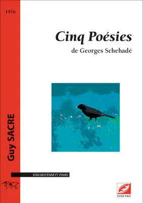 Cinq poésies de Georges Schéhadé, Voix moyenne et piano