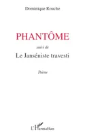 Phantôme, Suivi de - Le Janséniste travesti