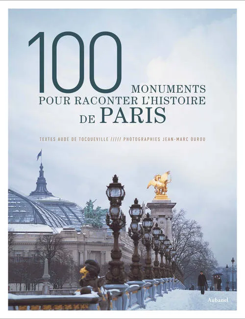 Livres Histoire et Géographie Histoire Histoire générale 100 monuments pour raconter l'Histoire de Paris Aude de Tocqueville
