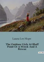 The Outdoor Girls At Bluff Point Or A Wreck And A Rescue