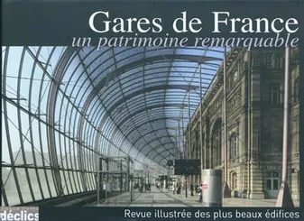 Gares de France - Un patrimoine remarquable, un patrimoine remarquable