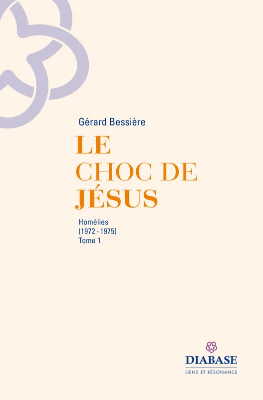 Le choc de Jésus, Homélies Gérard Bessière