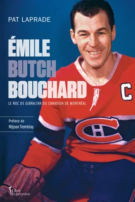Émile « Butch » Bouchard, Le roc de Gibraltar du Canadien de Montréal