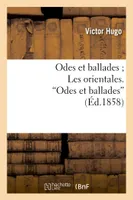 Odes et ballades Les orientales. Odes et ballades