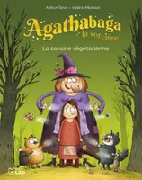 Agathabaga la sorcière !. Vol. 3. La cousine végétarienne