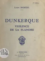 Dunkerque, Violence de la Flandre