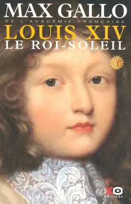 1, Louis XIV - tome 1 Le roi soleil, Volume 1, Le Roi-Soleil : (1638-1682)