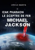 Izak Pharaon Le Sceptre de Fer, Michael Jackson