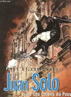 Juan Solo., 2, Juan Solo T02, Les chiens du pouvoir
