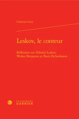 Leskov, le conteur, Réflexions sur nikolaï leskov, walter benjamin et boris eichenbaum