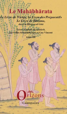 Le Mahabharata - Tome III, Le Livre de Virata - Le livre des Préparatifs - Le Livre de Bhisma dont la Bhagavad Gita