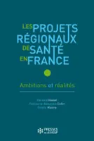 Les projets régionaux de santé en France, Ambitions et réalités