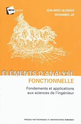 Eléments d'analyse fonctionnelle, Fondements et applications aux sciences de l'ingénieur.