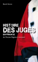 Histoire des juges en France / de l'Ancien Régime à nos jours, de l'Ancien Régime à nos jours