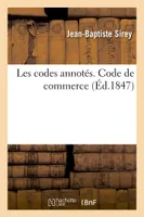 Les codes annotés. Code de commerce