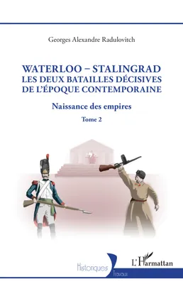 Waterloo - Stalingrad, les deux batailles décives de l'Époque Contemporaine, Naissance des empires