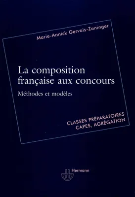 La composition francaise aux concours, Méthodes et modèles pour classes préparatoires, Capes, agrégation