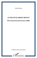 Le docteur Adrien Proust, Père méconnu précurseur oublié
