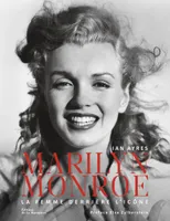 Marilyn Monroe, La femme derrière l'icône