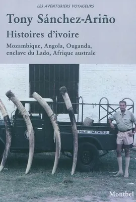Histoires d'ivoire, Mozambique, Angola, Ouganda, enclave du Lado, Afrique australe.