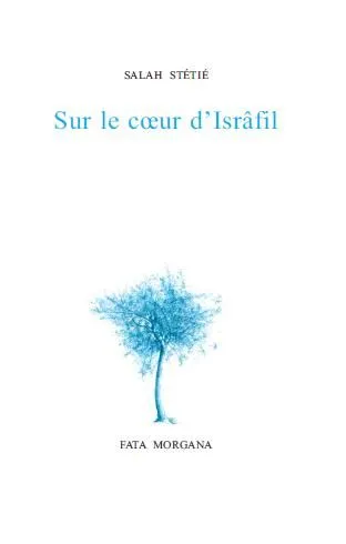 Livres Littérature et Essais littéraires Poésie Sur le cœur d’Isrâfil Salah Stétié