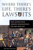 Where There's Life, There's Lawsuits, Not Altogether Serious Ruminations on Law and Life