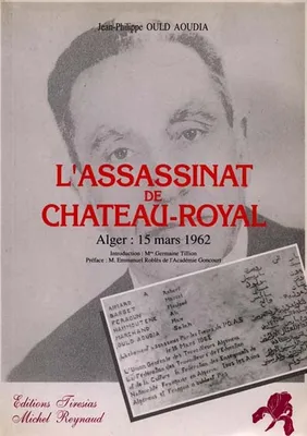 L'assassinat de Château-Royal - Alger, 15 mars 1962, Alger, 15 mars 1962