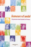 Semeurs d'Unité, 26 pionniers des Focolari en France