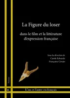 La Figure du loser, dans le film et la littérature d'expression française