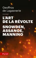 L'art de la révolte / Snowden, Assange, Manning