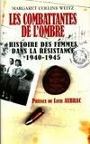 Les combattantes de l'ombre: Histoire des femmes dans la Résistance 1940-1945, histoire des femmes dans la Résistance, 1940-1945