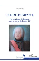 Le Beau Dumesnil, Un serviteur de l'ombre sous le règne de Louis XV