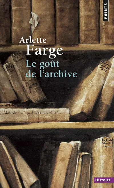 Livres Sciences Humaines et Sociales Sciences sociales Le Goût de l'archive Arlette Farge