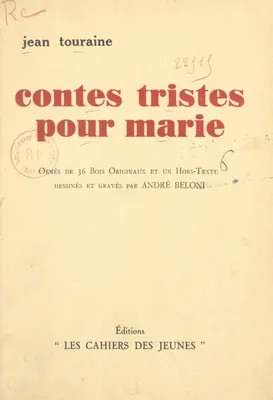 Contes tristes pour Marie, Orné de 36 bois originaux et un hors-texte dessinés et gravés par André Beloni