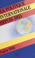 La Politique internationale depuis 1955