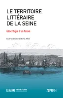 Le territoire littéraire de la Seine, Géocritique d'un fleuve