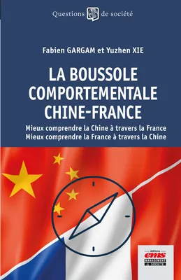 La boussole comportementale Chine-France, Mieux comprendre la Chine à travers la France – Mieux comprendre la France à travers la Chine