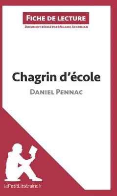 Chagrin d'école de Daniel Pennac (Fiche de lecture), Analyse complète et résumé détaillé de l'oeuvre