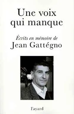 Une voix qui manque, Ecrits en mémoire de Jean Gattégno
