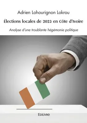 élections locales de 2023 en côte d'ivoire, Analyse d'une troublante hégémonie politique