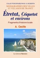 Étretat, Criquetot et environs - fragments d'histoire locale, fragments d'histoire locale