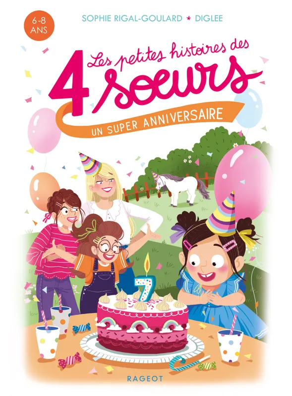 Livres Jeunesse de 6 à 12 ans Romans 5, Les petites histoires des 4 soeurs - Un super anniversaire Sophie Rigal-Goulard
