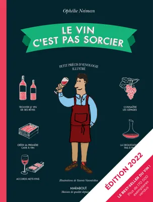 Le vin c'est pas sorcier, Petit précis d'oenologie illustré (Edition 2021/2022)