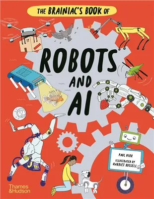The Brainiac's Book of Robots and AI /anglais