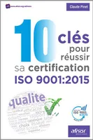 10 clés pour réussir sa certification ISO 9001-2015