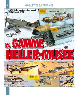 La gamme Heller-Musée, 1964-2010 - 1964 à 2010, les premiers avions français de 1940 à l'échelle 1-72