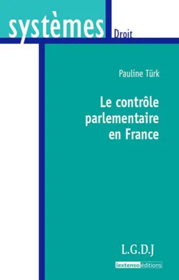 Le contrôle parlementaire en France.