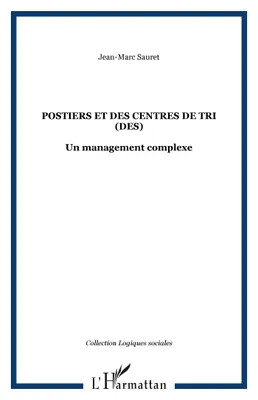 Postiers et des centres de tri (Des), Un management complexe