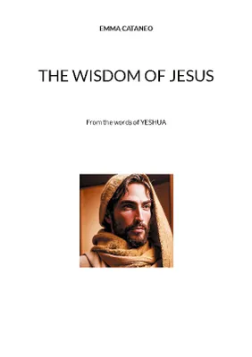 The wisdom of Jesus, From the words of YESHUA