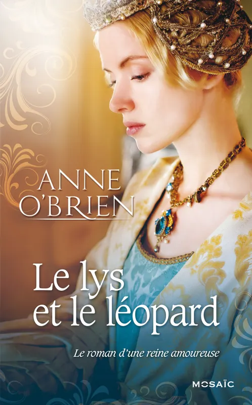 Livres Littérature et Essais littéraires Romans Historiques Le lys et le léopard, roman Anne O'Brien